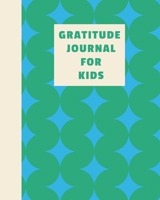 Gratitude Journal for Kids: Easy to Use Notebook in Green and Blue with Questions and Prompts for Daily Writing Practice and Reflection | Encourages Mindfulness and Kindness 1698512139 Book Cover
