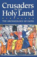 Crusaders in the Holy Land: The Archaeology of Faith 188031780X Book Cover