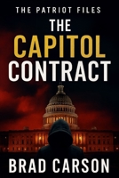 The Capitol Contract: The Gripping Political Conspiracy Thriller They Never Wanted You to Read (The Patriot Files) B0FNMJNRKM Book Cover
