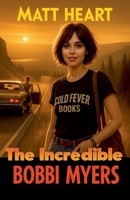 The Incredible Bobbi Myers B0FGVXJ9TG Book Cover