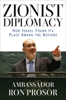 Zionist Diplomacy: How Israel Found Its Place Among the Nations 1637584490 Book Cover