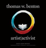 Thomas W. Benton: Artist/Activist 1936905906 Book Cover