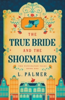 The True Bride and the Shoemaker 0996178201 Book Cover