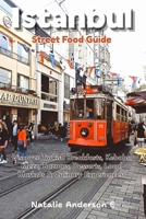 Istanbul Street Food Guide: Discover Turkish Breakfasts, Kebabs, Meze, Bazaars, Desserts, Local Markets & Culinary Experiences B0HHY76L5V Book Cover