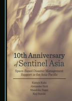 10th Anniversary of Sentinel Asia: Space-Based Disaster Management Support in the Asia-Pacific 1036417158 Book Cover