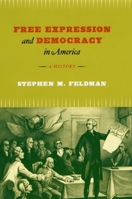 Free Expression and Democracy in America: A History 022633306X Book Cover