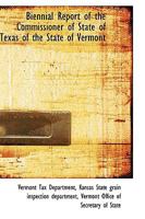 Biennial Report of the Commissioner of State of Texas of the State of Vermont 1103016393 Book Cover