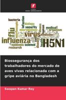 Biossegurança dos trabalhadores do mercado de aves vivas relacionada com a gripe aviária no Bangladesh (Portuguese Edition) 6209373992 Book Cover