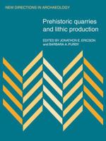 Prehistoric Quarries and Lithic Production 052110923X Book Cover