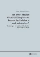 Von Einer Idealen Rechtsphilosophie Zur Realen Rechtslehre - Und Wohin Dann?: Wandlungen Im Rechtsontologischen Denken Ernst Wolfs 3631661916 Book Cover