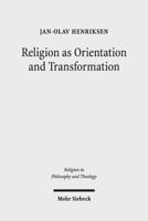 Religion as Orientation and Transformation: A Maximalist Theory 3161550986 Book Cover