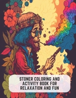 Stoner Coloring and Activity Book for Relaxation and Fun: 50 Trippy Pages for Relaxation B0C52DR63S Book Cover