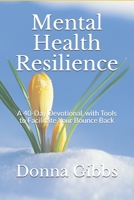 Mental Health Resilience: A 40-Day Devotional, with Tools to Facilitate Your Bounce Back B08RL7RSM8 Book Cover