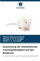 Auswirkung der wöchentlichen Trainingshäufigkeit auf den Blutdruck: In einem Modell für spontan hypertensive Ratten (SHR) (German Edition) 6208806569 Book Cover
