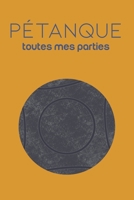 Pétanque: Toutes mes parties, Devenez un Champion! Noter toutes vos mènes/parties/matchs, résultats, adversaires, palmarès. Fixer vos objectifs (French Edition) 1659993644 Book Cover