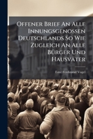 Offener Brief An Alle Innungsgenossen Deutschlands So Wie Zugleich An Alle Bürger Und Hausväter: Von 22 Innungen Zu Leipzig... 1271899442 Book Cover