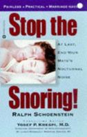 Stop the Snoring!: At Last, End Your Mate's Nocturnal Noise 0446604607 Book Cover