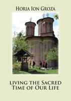 Living the Sacred Time of Our Life 1936629518 Book Cover