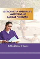 Anthropometric Measurements, Somatotyping and Malkhamb Performance 1387141457 Book Cover