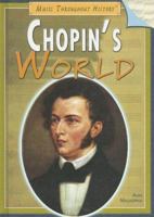 Chopin's World (Lives and Times of the Great Composers of the World) 1404207236 Book Cover