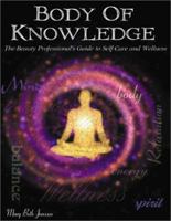 Body of Knowledge: The Beauty Professional's Guide to Career Consciousness Through Self-Care 0929870603 Book Cover