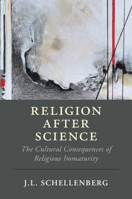 Religion after Science: The Cultural Consequences of Religious Immaturity 1108713076 Book Cover