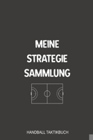 Meine Strategie Sammlung Handball Taktikbuch: Super als Notizbuch Journal, Strategiebuch für jeden Trainer oder Coach zum festhalten von Notizen beim Training oder Spiel (German Edition) 1699260923 Book Cover