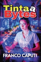 Tinta a Bytes (Spanish Edition) B0FGZJ9NLB Book Cover