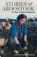 Stories of Aroostook: The Best of Echoes Magazine 1944762973 Book Cover