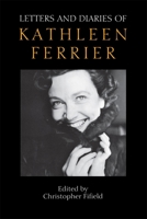Letters and Diaries of Kathleen Ferrier 1843830914 Book Cover