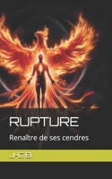 RUPTURE: Renaître de ses cendres (French Edition) B0FK2914W9 Book Cover