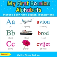 My First Bosnian Alphabets Picture Book with English Translations: Bilingual Early Learning & Easy Teaching Bosnian Books for Kids 0369600150 Book Cover