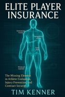 Elite Player Insurance: The Missing Element in Athlete Evaluation, Injury Prevention, and Contract Security B0FHG1BSTF Book Cover
