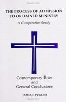 The Process of Admission to Ordained Ministry: A Comparative Study (Vol. III), Contemporary Rites and General Conclusions 0814661300 Book Cover