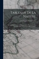 Tableaux De La Nature: Ou Consid�rations Sur Les D�serts, Sur La Physionomie Des V�g�taux, Et Sur Les Cataractes De L'or�noque 1018354867 Book Cover