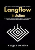LangFlow in action: A Hands-On Guide to Building Agentic Workflows and Retrieval-Augmented Generation Applications B0DQH98J3B Book Cover