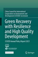 Green Recovery with Resilience and High-Quality Development: CCICED Annual Policy Report 2021 9811994692 Book Cover