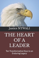 THE HEART OF A LEADER: Ten Transformative Keys to an Enduring Legacy (LEADERSHIP) B0F8JHFTDN Book Cover