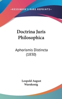 Doctrina Juris Philosophica: Aphorismis Distincta (1830) 1161000941 Book Cover