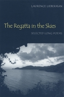 The Regatta in the Skies: Selected Long Poems 0820320358 Book Cover