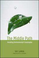 The Middle Path: Avoiding Environmental Catastrophe 0226468534 Book Cover