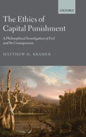 The Ethics of Capital Punishment: A Philosophical Investigation of Evil and its Consequences 0199642192 Book Cover