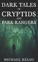 Dark Tales of Cryptids and Park Rangers B0BHLDF9X1 Book Cover