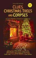 Clues, Christmas Trees and Corpses: A Limited Edition Cozy Mystery Anthology 1914429095 Book Cover