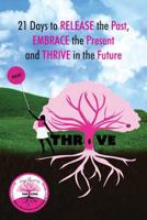21 Days to Releasing the Past, Embracing the Present, and Thriving in the Future 1517664225 Book Cover