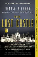 The Last Castle: The Epic Story of Love, Loss, and American Royalty in the Nation's Largest Home 1476794057 Book Cover