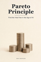 The Pareto Principle (80/20): Find the Vital 20 Percent, Cut the Rest, and Work Smarter in the Age of AI (Proven Methods) B0H728LDHV Book Cover
