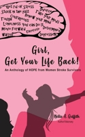 Girl, Get Your Life Back: An Anthology of Hope from Women Stroke Survivors B0C9S8NZ3N Book Cover