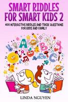 Smart riddles for smart kids 2: 400 interactive riddles and trick questions for kids and family 1720734550 Book Cover