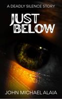 Just Below: A Deadly Silence Story B0GNKKWL4V Book Cover